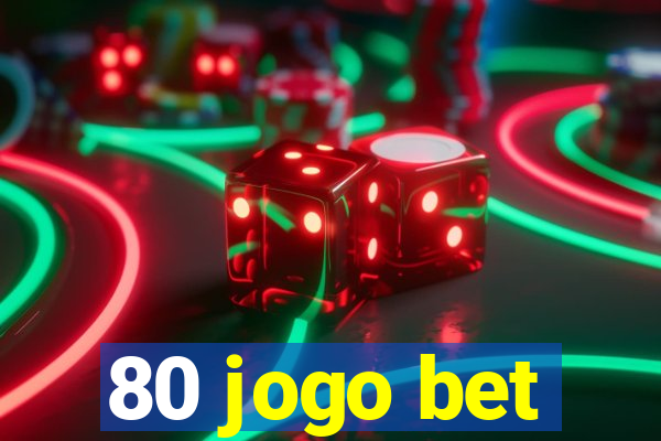 80 jogo bet